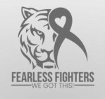 FEARLESS FIGHTERS WE GOT THIS!