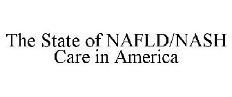 THE STATE OF NAFLD/NASH CARE IN AMERICA