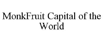 MONKFRUIT CAPITAL OF THE WORLD