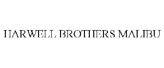 HARWELL BROTHERS MALIBU