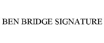 BEN BRIDGE SIGNATURE