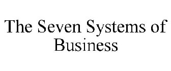 THE SEVEN SYSTEMS OF BUSINESS