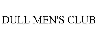 DULL MEN'S CLUB