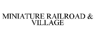 MINIATURE RAILROAD & VILLAGE