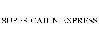 SUPER CAJUN EXPRESS