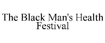 THE BLACK MAN'S HEALTH FESTIVAL