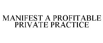 MANIFEST A PROFITABLE PRIVATE PRACTICE