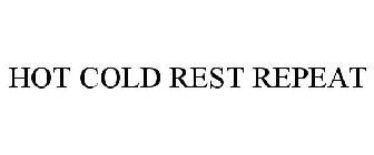 HOT COLD REST REPEAT