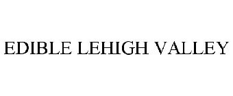 EDIBLE LEHIGH VALLEY