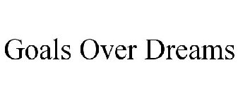 GOALS OVER DREAMS
