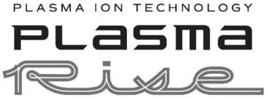 PLASMA ION TECHNOLOGY PLASMA RISE