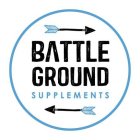 BATTLE GROUND SUPPLEMENTS