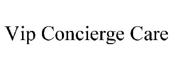 VIP CONCIERGE CARE