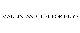 MANLINESS STUFF FOR GUYS