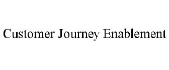 CUSTOMER JOURNEY ENABLEMENT