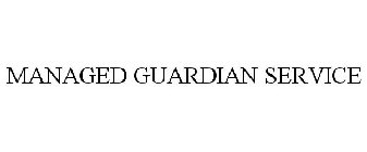 MANAGED GUARDIAN SERVICE