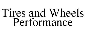 TIRES & WHEELS PERFORMANCE