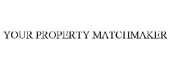 YOUR PROPERTY MATCHMAKER