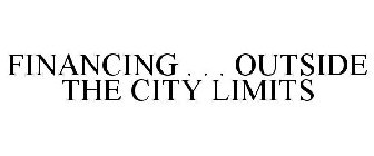 FINANCING . . . OUTSIDE THE CITY LIMITS