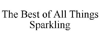 THE BEST OF ALL THINGS SPARKLING