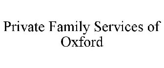 PRIVATE FAMILY SERVICES OF OXFORD