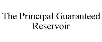 THE PRINCIPAL GUARANTEED RESERVOIR