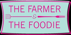 THE FARMER & THE FOODIE