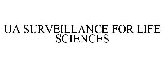 UA SURVEILLANCE FOR LIFE SCIENCES