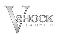 V SHOCK HEALTHY LIFE!