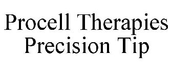 PROCELL THERAPIES PRECISION TIP