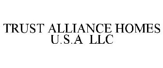 TRUST ALLIANCE HOMES U.S.A LLC