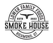 LOWER FAMILY FOODS ESTD 2022 SMOKE HOUSE RICHMOND, UT