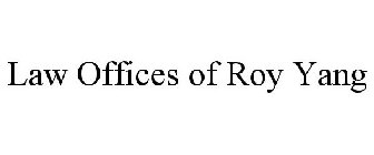 LAW OFFICES OF ROY YANG