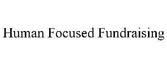 HUMAN FOCUSED FUNDRAISING