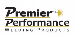 PREMIER PERFORMANCE WELDING PRODUCTS