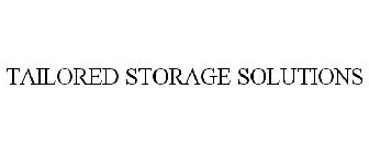 TAILORED STORAGE SOLUTIONS