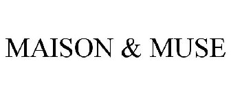 MAISON & MUSE