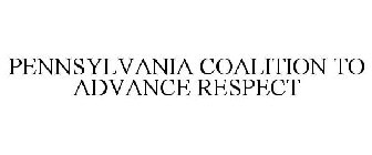 PENNSYLVANIA COALITION TO ADVANCE RESPECT