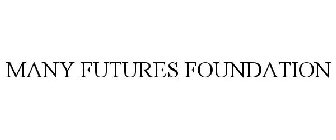 MANY FUTURES FOUNDATION