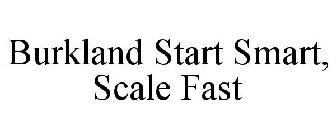 BURKLAND START SMART, SCALE FAST