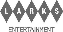 LARKS ENTERTAINMENT