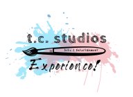 T.C. STUDIOS ARTS & ENTERTAINMENT EXPERIENCE!ENCE!