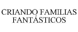 CRIANDO FAMILIAS FANTÁSTICAS