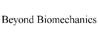 BEYOND BIOMECHANICS