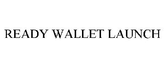 READY WALLET LAUNCH