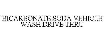 BICARBONATE SODA VEHICLE WASH DRIVE THRU