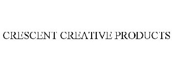 CRESCENT CREATIVE PRODUCTS