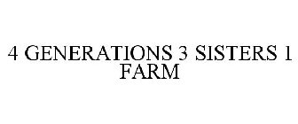 4 GENERATIONS 3 SISTERS 1 FARM