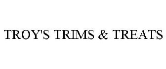 TROY'S TRIMS & TREATS