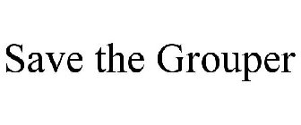 SAVE THE GROUPER
